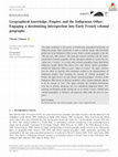 Research paper thumbnail of Geographical knowledge, Empire, and the Indigenous Other: Engaging a decolonising introspection into Early French colonial geography