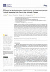 Research paper thumbnail of Variation in the Polarization Loss Factor in an Unmanned Aerial Vehicle Jamming Link Due to the Attitude Change