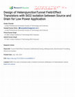 Research paper thumbnail of Design of HeterojunctionTunnel Field-Effect Transistors with SiO2 isolation between Source and Drain for Low Power Application