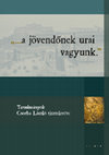 Research paper thumbnail of "…a jövendőnek urai vagyunk." Tanulmányok Csorba László tiszteletére - Egy magyar festő az angol királyi gyűjteményben