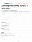 Research paper thumbnail of The Spatial Analysis for Malaria Surveillance in Yogyakarta Special Region, Indonesia : A Cross Sectional Study