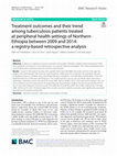 Research paper thumbnail of Treatment outcomes and their trend among tuberculosis patients treated at peripheral health settings of Northern Ethiopia between 2009 and 2014: a registry-based retrospective analysis