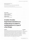 Research paper thumbnail of A matter of scales: Experiential evaluation as a scaling device to support a scaling platform in a case of urban design