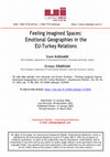 Research paper thumbnail of Feeling Imagined Spaces: Emotional Geographies in the EU-Turkey Relations