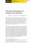 Research paper thumbnail of Discordant temporalities of migration and childhood