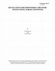 Research paper thumbnail of Devolution for Empowering the Poor: Institutions, Norms and Power