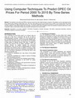 Research paper thumbnail of Using Computer Techniques To Predict OPEC Oil Prices For Period 2000 To 2015 By Time-Series Methods