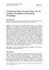 Research paper thumbnail of Confronting Power through Policy: On the Creation and Spread of Liberating Knowledge