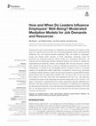 Research paper thumbnail of How and When Do Leaders Influence Employees’ Well-Being? Moderated Mediation Models for Job Demands and Resources