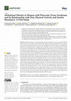 Research paper thumbnail of Abdominal Obesity in Women with Polycystic Ovary Syndrome and Its Relationship with Diet, Physical Activity and Insulin Resistance: A Pilot Study