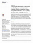 Research paper thumbnail of Changes in the Metabolome in Response to Low-Dose Exposure to Environmental Chemicals Used in Personal Care Products during Different Windows of Susceptibility