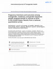 Research paper thumbnail of Pregnancy intentions and outcomes among transgender, nonbinary, and gender-expansive people assigned female or intersex at birth in the United States: Results from a national, quantitative survey