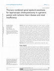 Research paper thumbnail of Thoracic combined spinal epidural anesthesia for laparoscopic cholecystectomy in a geriatric patient with ischemic heart disease and renal insufficiency