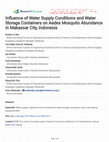 Research paper thumbnail of Influence of Water Supply Conditions and Water Storage Containers on Aedes Mosquito Abundance in Makassar City, Indonesia