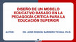 Research paper thumbnail of DISEÑO DE UN MODELO EDUCATIVO BASADO EN LA PEDAGOGÍA CRÍTICA PARA LA EDUCACIÓN SUPERIOR