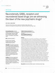 Research paper thumbnail of Neurosteroids, GABAA receptors and neurosteroid based drugs: are we witnessing the dawn of the new psychiatric drugs?