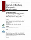 Research paper thumbnail of Journal of Rural and Community Development Journal of Rural and Community Development Rural Geography-Rural Development: An Examination of Agriculture, Policy and Planning, and Community in Rural Areas