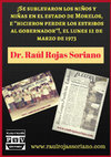 Research paper thumbnail of ¡Se sublevaron los niños y niñas en el estado de Morelos, e “hicieron perder los estribos al gobernador”!, el lunes 12 de marzo de 1973, entre las 5 y las 6 de la tarde - Raúl Rojas Soriano