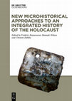 Research paper thumbnail of New Microhistorical Approaches to an Integrated History of the Holocaust