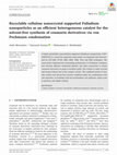 Research paper thumbnail of Recyclable cellulose nanocrystal supported Palladium nanoparticles as an efficient heterogeneous catalyst for the solvent-free synthesis of coumarin derivatives via von Pechmann condensation