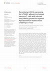 Research paper thumbnail of Recombinant BCG expressing the LTAK63 adjuvant increased memory T cells and induced long-lasting protection against Mycobacterium tuberculosis challenge in mice