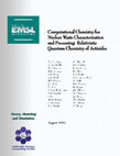 Research paper thumbnail of Computational Chemistry for Nuclear Waste Characterization and Processing: Relativistic Quantum Chemistry of Actinides