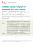 Research paper thumbnail of Therapeutic inhibition of microRNA-34a ameliorates aortic valve calcification via modulation of Notch1-Runx2 signalling