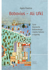 Research paper thumbnail of Bobovius ‒ Ali Ufkî. Życie Wojciecha Bobowskiego między faktami a legendą. [Wojciech Bobowski's life between fact and legend.] (Kraków: Wydawnictwo Uniwersytetu Jagiellońskiego 2023)