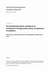 Research paper thumbnail of EU development policy: evolving as an instrument of foreign policy and as an expression of solidarity