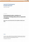 Research paper thumbnail of EU development policy: evolving as an instrument of foreign policy and as an expression of solidarity