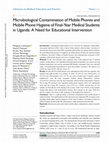 Research paper thumbnail of Microbiological Contamination of Mobile Phones and Mobile Phone Hygiene of Final-Year Medical Students in Uganda: A Need for Educational Intervention