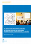 Research paper thumbnail of An investigation of EFL teachers’ beliefs on teaching grammar and reading and their practices in secondary schools in Ethiopia