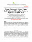 Research paper thumbnail of Drugs Statement, Opium Poppy Cultivation and Cropping Season in Afghanistan (2006-2022)