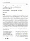 Research paper thumbnail of "Allowing the community, that is, the essential beneficiaries, to take the lead": Using the perspectives of health workers to inform a contextually relevant quality improvement intervention in the Nigerian health system