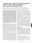 Research paper thumbnail of Transgenic tobacco plants with reduced capability to detoxify reactive oxygen intermediates are hyperresponsive to pathogen infection