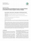 Research paper thumbnail of Blood Requisition and Utilization Practice in Surgical Patients at University of Gondar Hospital, Northwest Ethiopia