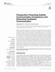 Research paper thumbnail of Perspective: Presuming Autistic Communication Competence and Reframing Facilitated Communication