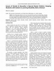 Research paper thumbnail of Issues of Gender &amp; Sexuality in Special Needs Children: Keeping Students with Autism &amp; Learning Disability Safe at School