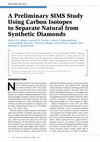 Research paper thumbnail of A Preliminary SIMS Study Using Carbon Isotopes to Separate Natural from Synthetic Diamonds