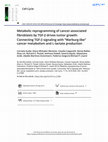 Research paper thumbnail of Metabolic reprogramming of cancer-associated fibroblasts by TGF-β drives tumor growth: Connecting TGF-β signaling with “Warburg-like” cancer metabolism and L-lactate production