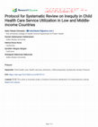 Research paper thumbnail of Protocol for Systematic Review on Inequity in Child Health Care Service Utilization in Low and Middle-income Countries