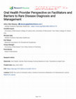 Research paper thumbnail of Oral Health Provider Perspective on Facilitators and Barriers to Rare Disease Diagnosis and Management