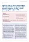 Research paper thumbnail of Perspectives of Australian nursing educators on the preparation of nursing students for the care of older people's oral health