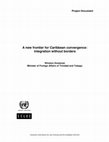 Research paper thumbnail of A New Frontier for Caribbean Convergence: Integration without Borders