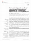 Research paper thumbnail of The Relationships between Mental Health Symptoms and Gambling Behavior in the Transition from Adolescence to Emerging Adulthood