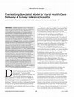 Research paper thumbnail of The Visiting Specialist Model of Rural Health Care Delivery: A Survey in Massachusetts