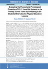 Research paper thumbnail of Evaluating the Physical and Physiological Properties of 11-13 Years Old Students in the Primary School Teams by Comparing to the Students Who Takes the Physical Education Lessons