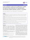 Research paper thumbnail of Loop-mediated isothermal amplification (LAMP) for point-of-care detection of asymptomatic low-density malaria parasite carriers in Zanzibar