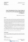 Research paper thumbnail of From Third World to First: A Case Study of Lee Kuan Yew and Language Management in Singapore 1