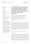 Research paper thumbnail of A Y374X TDP43 truncation leads to an altered metabolic profile in amyotrophic lateral sclerosis fibroblasts driven by pyruvate and TCA cycle intermediate alterations